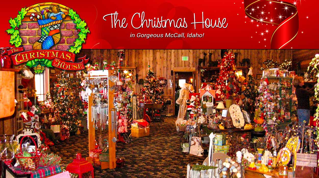 THE CHRISTMAS HOUSE | McCall, Idaho – 1000’s of Holiday Decorations ...